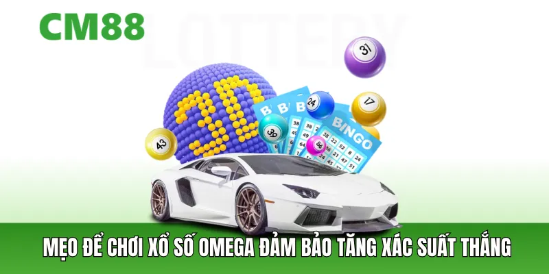 Mẹo để chơi xổ số Omega đảm bảo tăng xác suất trúng