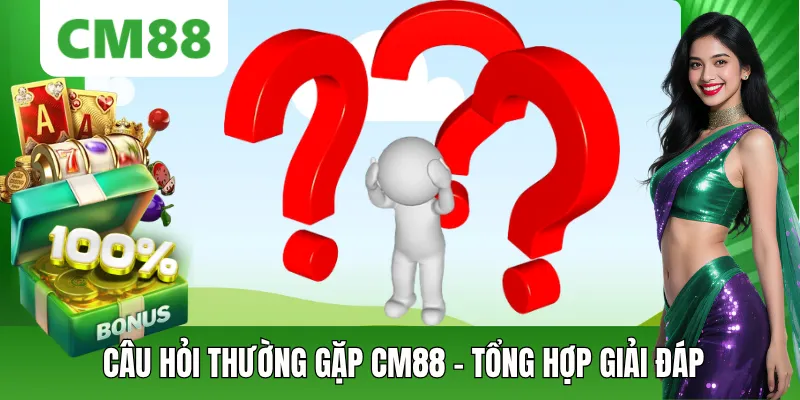 Câu Hỏi Thường Gặp CM88 – Giải Đáp Chi Tiết, Dễ Hiểu